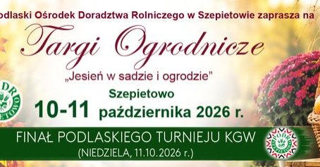 W Szepietowie 10 i 11 października odbędą się Targi Ogrodnicze „Jesień w sadzie i ogrodzie”, a w niedzielę finał Podlaskiego Turnieju Kół Gospodyń Wiejskich. O wydarzeniu poinformował Urząd Miasta Grajewo; zaproszenie wystosował Tadeusz Kruszewski, dyrektor Podlaskiego Ośrodka Doradztwa Rolniczego w Szepietowie.